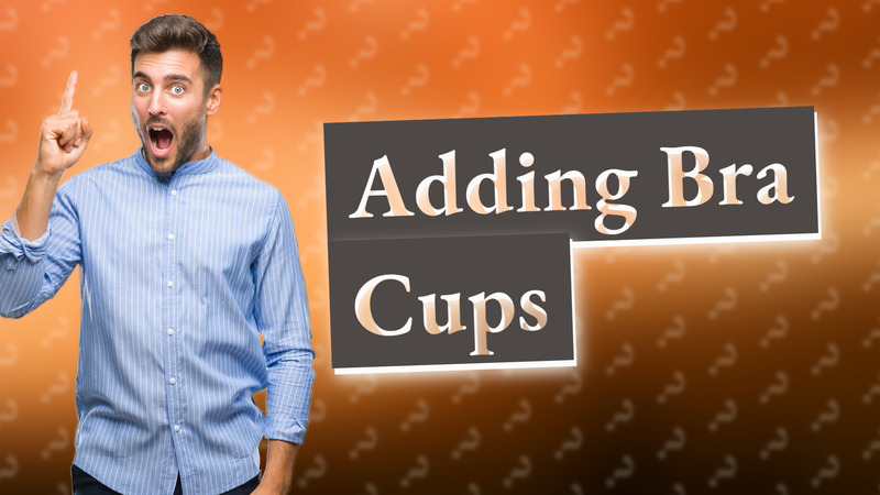 Adding Bra Cups