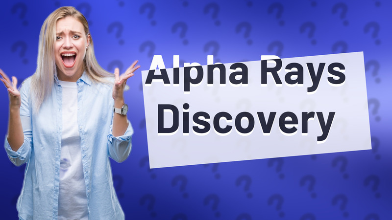 Alpha Rays Discovery