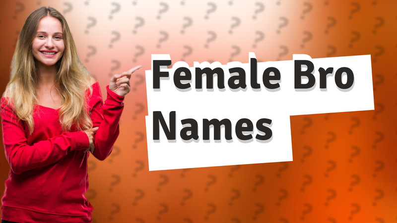 Female Bro Names