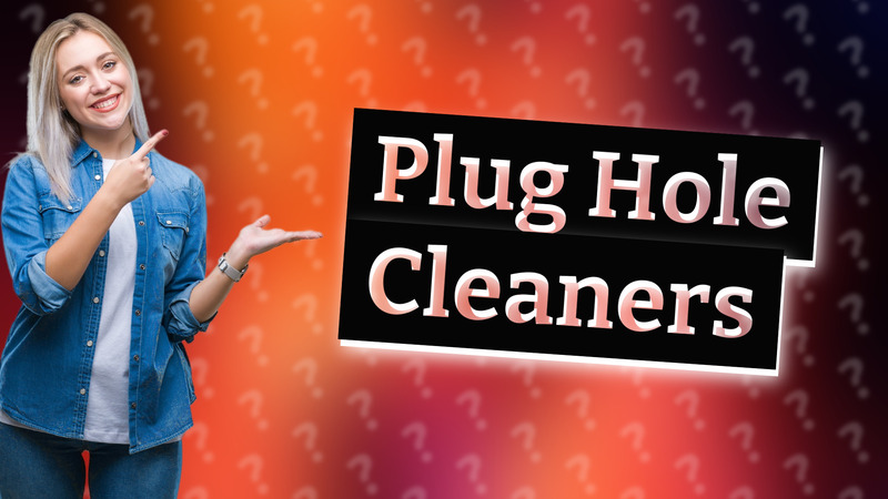 Plug Hole Cleaners