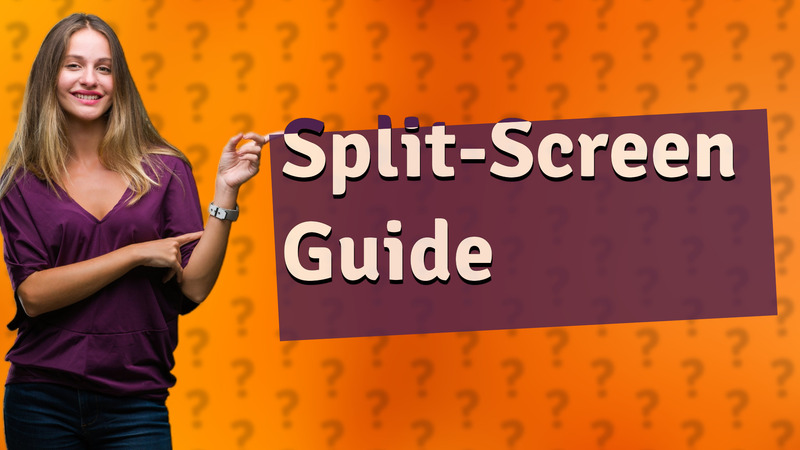 Split-Screen Guide