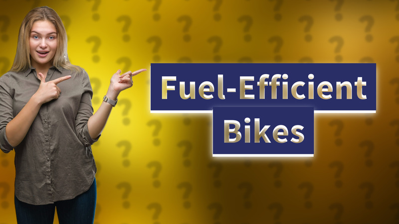 Fuel-Efficient Bikes