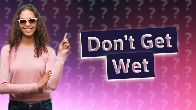 Don't Get Wet