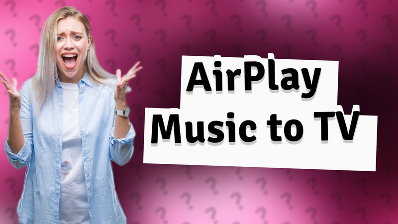 AirPlay Music to TV