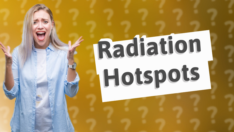 Radiation Hotspots