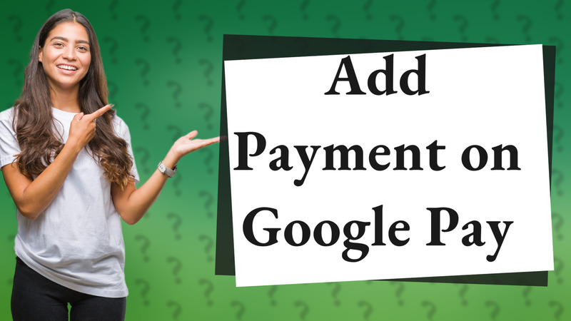 Add Payment on Google Pay