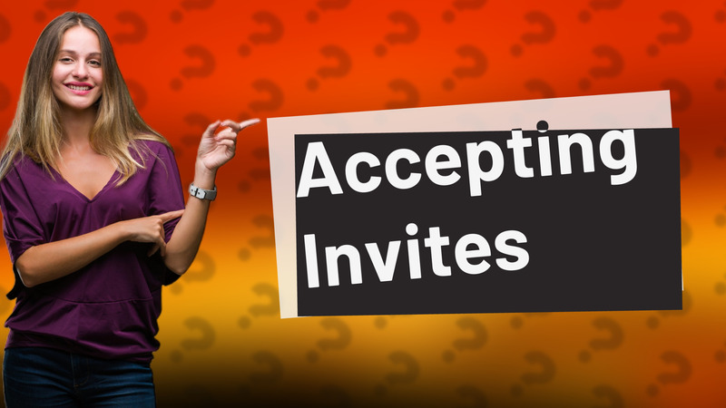 Accepting Invites