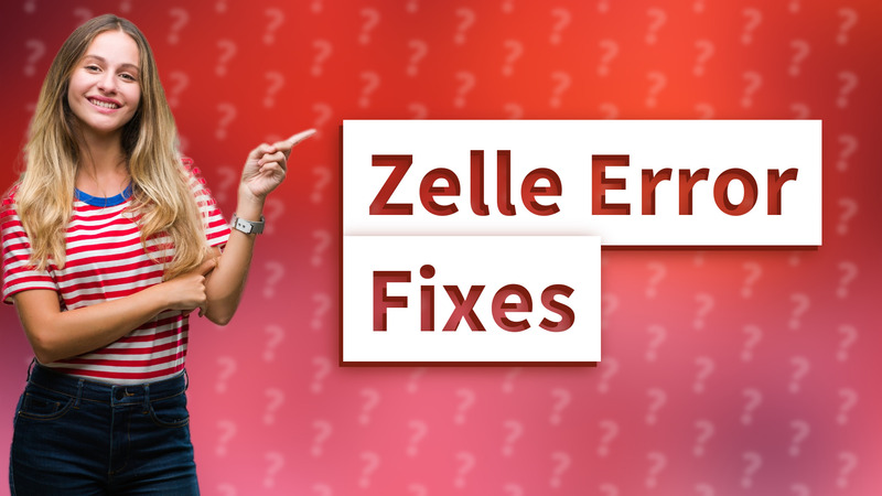 Zelle Error Fixes