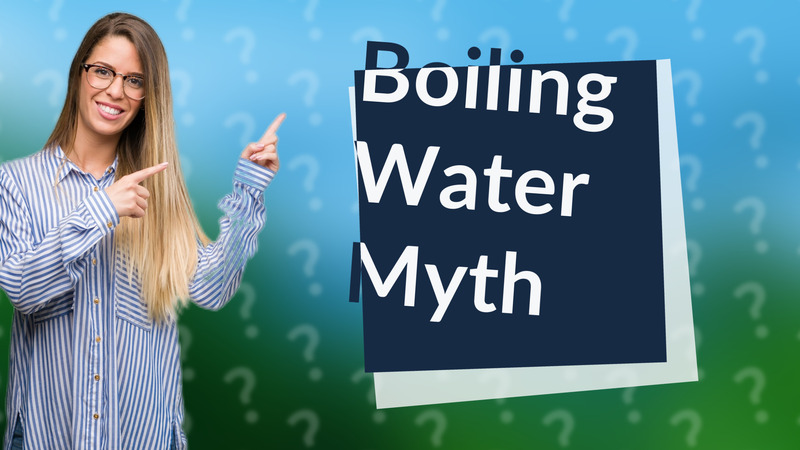 Boiling Water Myth