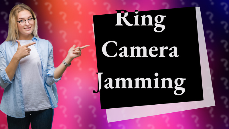 Ring Camera Jamming