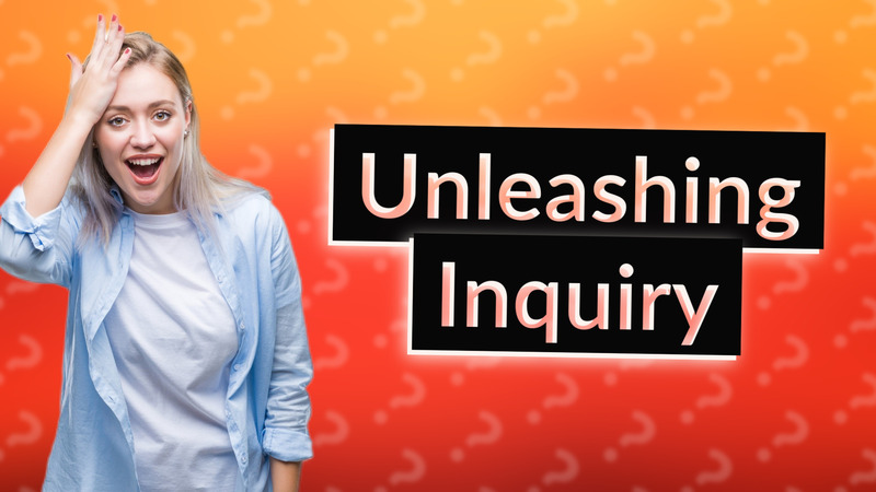 Unleashing Inquiry