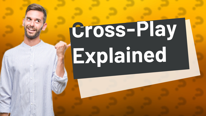 Cross-Play Explained