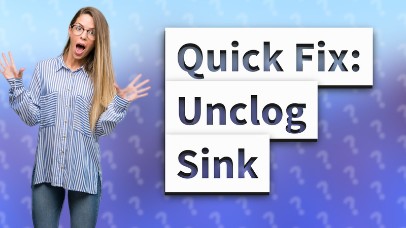 Quick Fix: Unclog Sink