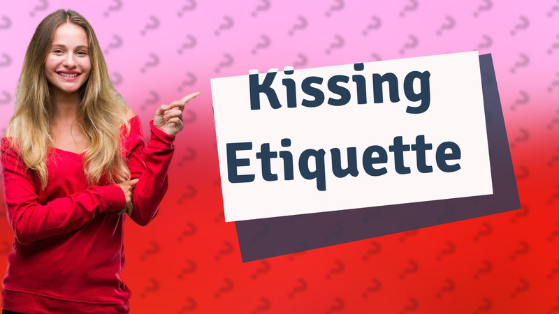 Kissing Etiquette