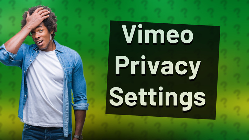 Vimeo Privacy Settings