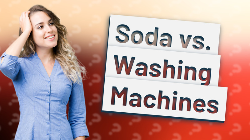 Soda vs. Washing Machines