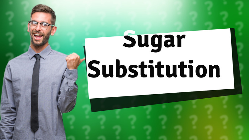 Sugar Substitution