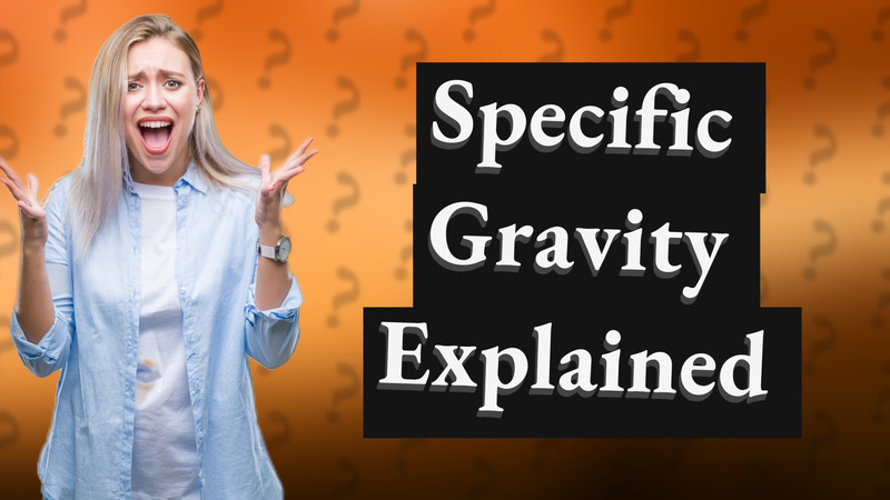 Specific Gravity Explained
