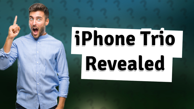 iPhone Trio Revealed