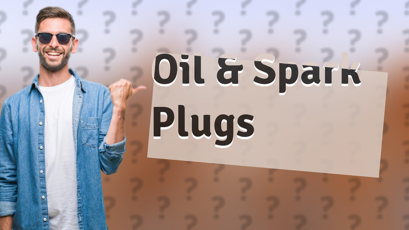 Oil & Spark Plugs