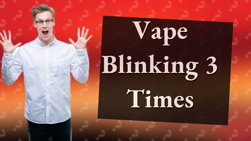 Vape Blinking 3 Times