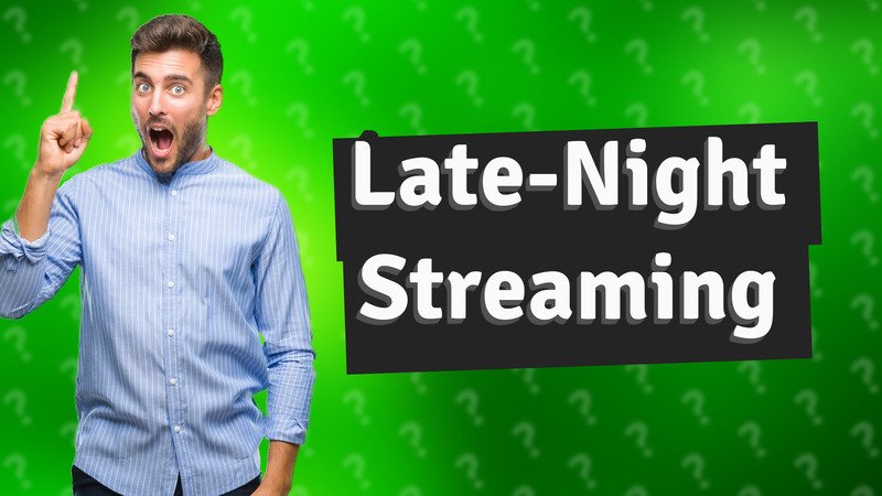 Late-Night Streaming