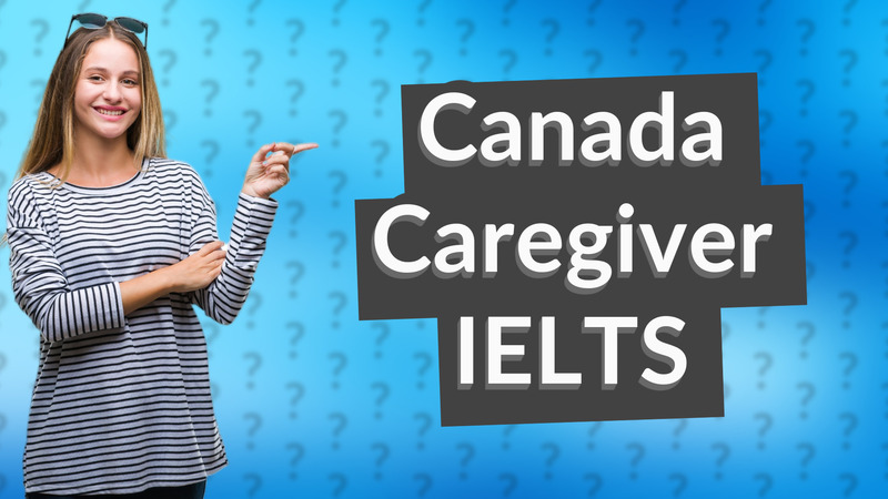 Canada Caregiver IELTS