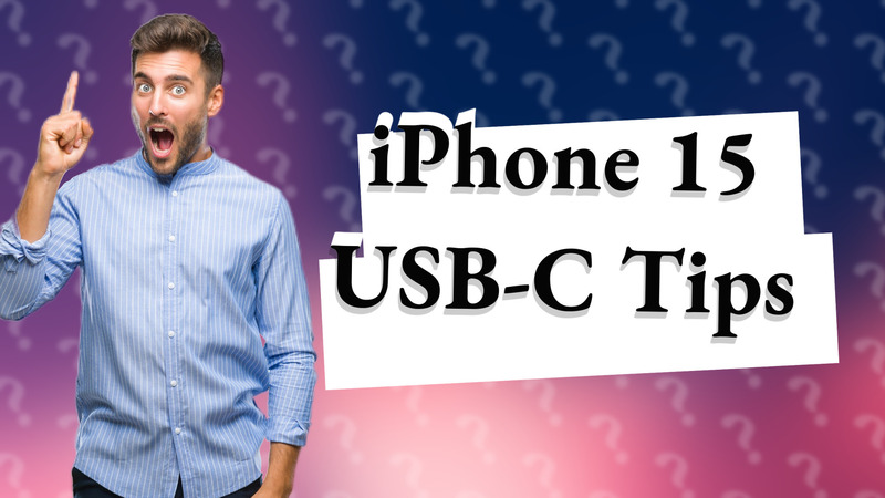 iPhone 15 USB-C Tips
