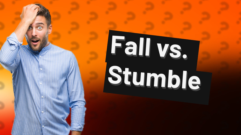 Fall vs. Stumble
