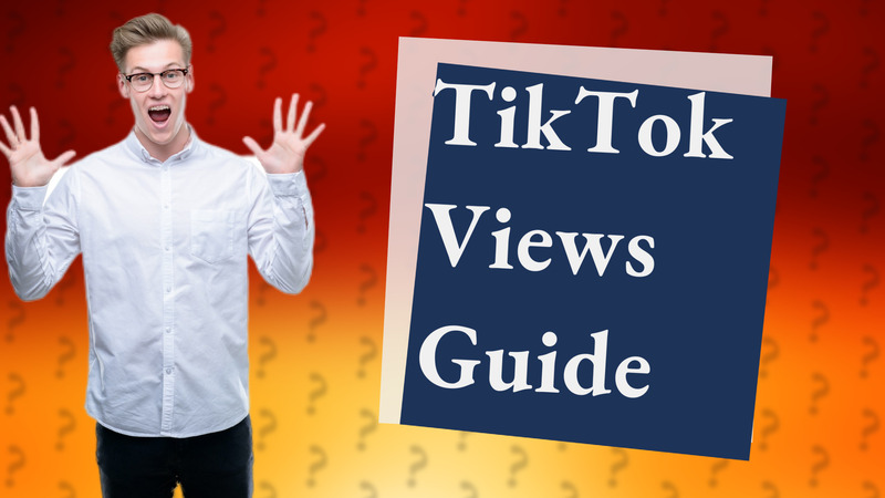 TikTok Views Guide