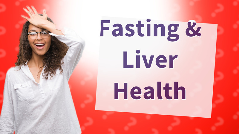 Fasting & Liver Health