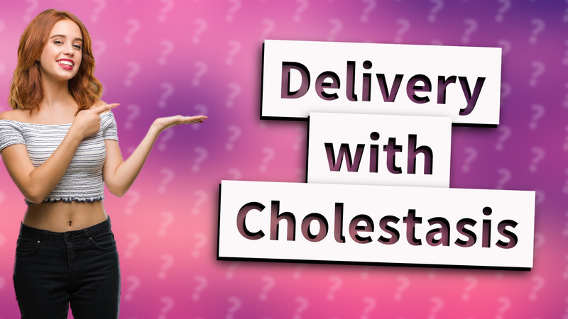 Delivery with Cholestasis