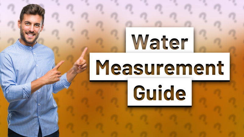 Water Measurement Guide