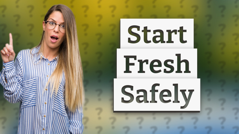 Start Fresh Safely