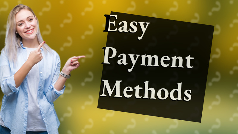 Easy Payment Methods