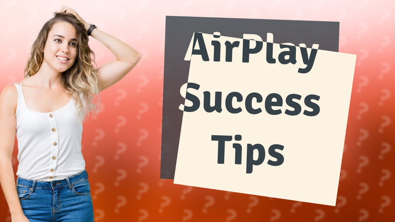 AirPlay Success Tips