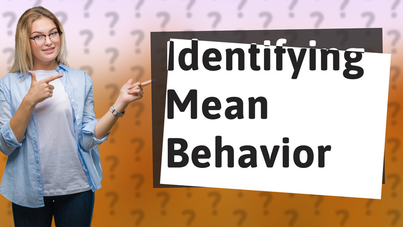 Identifying Mean Behavior