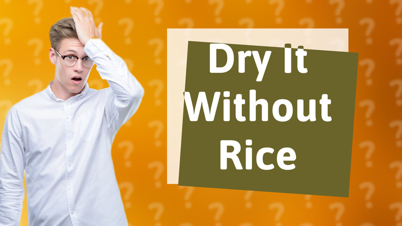 Dry It Without Rice