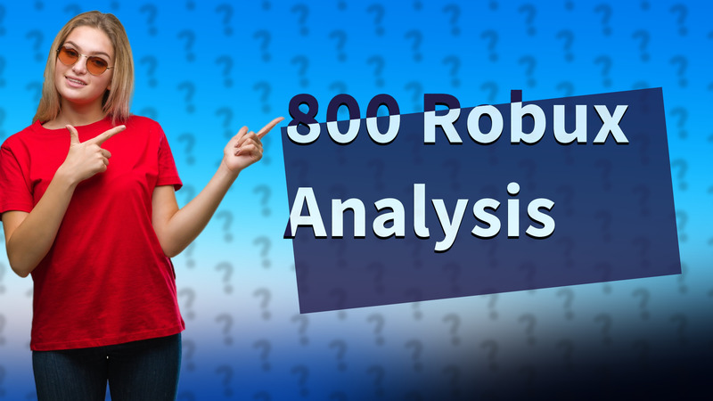 800 Robux Analysis
