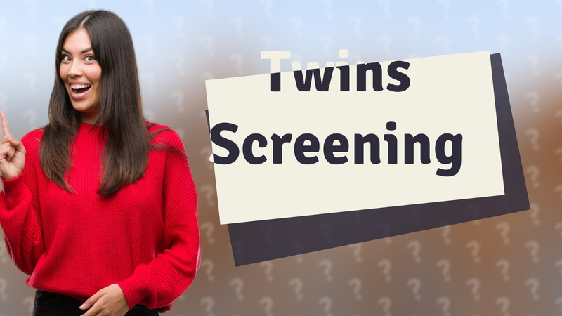 Twins Screening