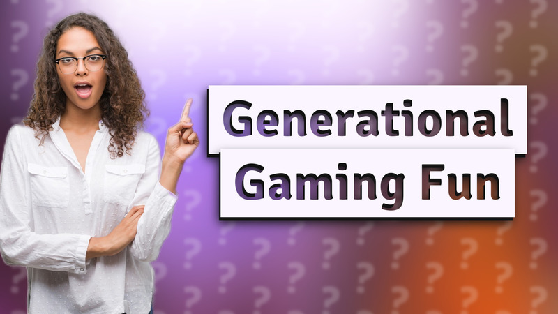 Generational Gaming Fun