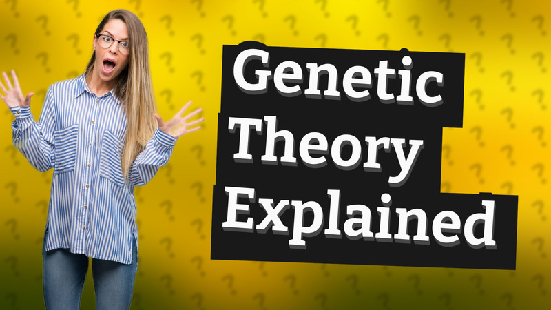 Genetic Theory Explained