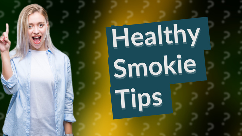 Healthy Smokie Tips