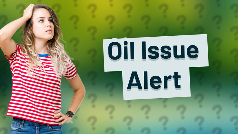 Oil Issue Alert