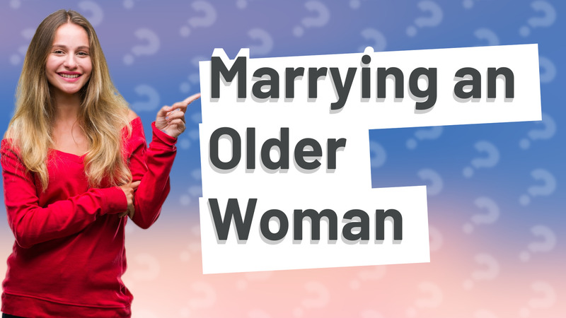 Marrying an Older Woman