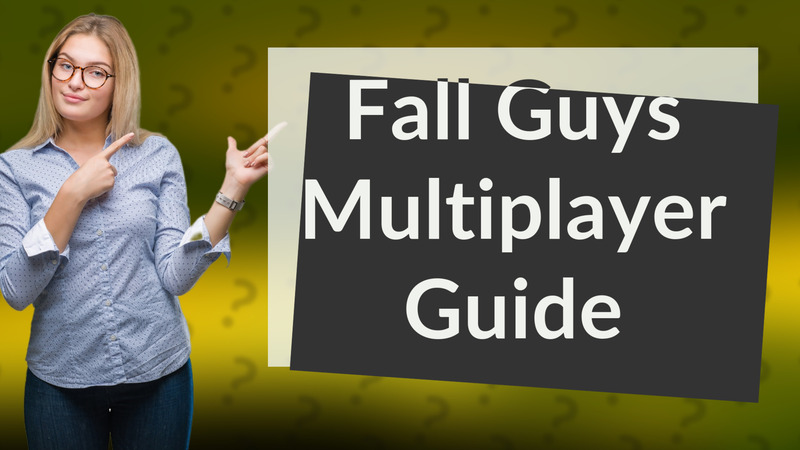 Fall Guys Multiplayer Guide