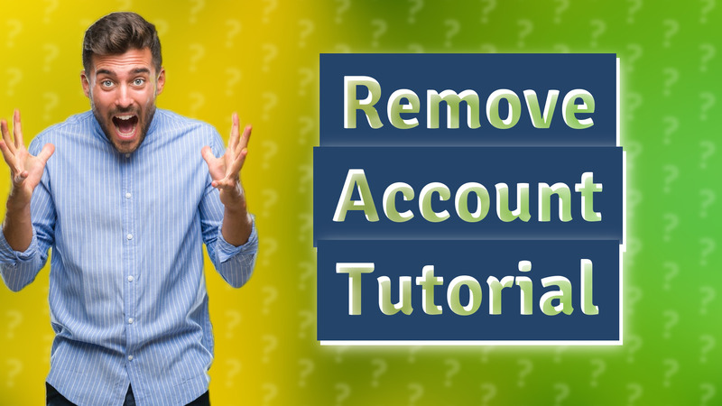 Remove Account Tutorial
