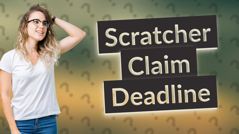 Scratcher Claim Deadline