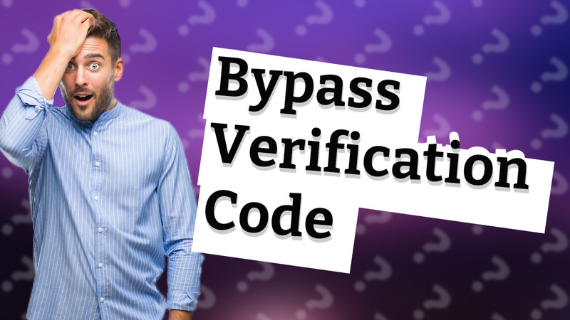Bypass Verification Code