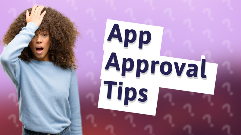 App Approval Tips